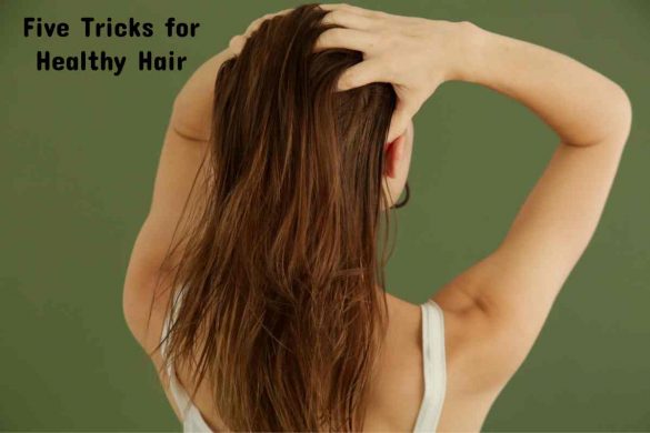 Five Tricks for Healthy Hair