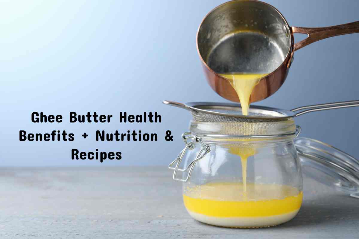 Ghee Butter Health Benefits + Nutrition & Recipes