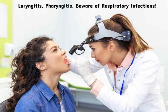 Laryngitis, Pharyngitis. Beware of Respiratory Infections!